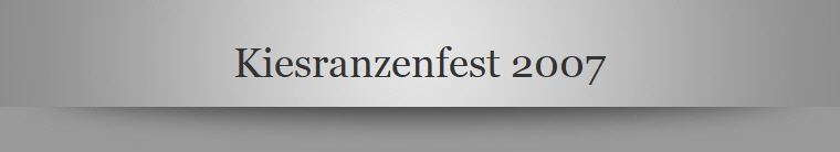 Kiesranzenfest 2007