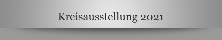 Kreisausstellung 2021
